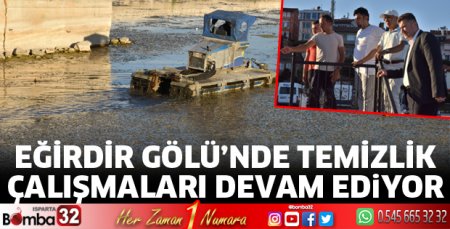 Eğirdir Gölü’nde temizlik çalışmaları sürüyor