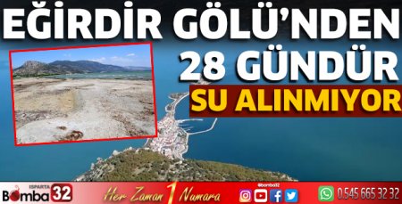 Eğirdir Gölü’nden 28 Gündür Su Alınmıyor