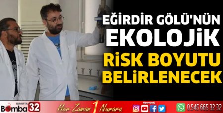 Eğirdir Gölü’nün ekolojik risk boyutu belirlenecek