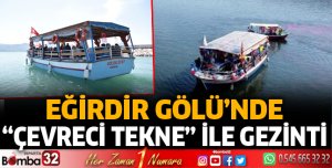 Eğirdir Gölü'nde ‘çevreci tekne’ ile gezinti