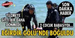 EĞİRDİR GÖLÜ'NDE BOĞULDU
