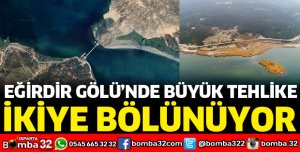 EĞİRDİR GÖLÜ'NDE BÜYÜK TEHLİKE