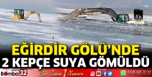 Eğirdir Gölü'nde kepçeler suya gömüldü