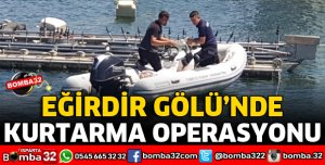 EĞİRDİR GÖLÜNDE KURTARMA OPERASYONU
