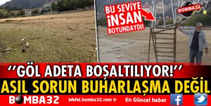 EĞİRDİR GÖLÜNDE TEHLİKE ÇANLARI ÇALIYOR