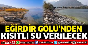Eğirdir Gölü'nden kısıtlı su verilecek