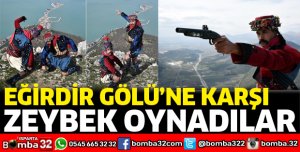 Eğirdir Gölü'ne karşı zeybek oynadılar