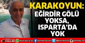 EĞİRDİR GÖLÜNE SAHİP ÇIKMAK ZORUNDAYIZ