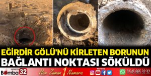 Eğirdir Gölü'nü kirleten borunun bağlantı noktası söküldü