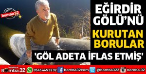 EĞİRDİR GÖLÜNÜ KURUTAN BORULAR