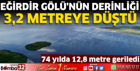 Eğirdir Gölü'nün derinliği, 74 yılda 12,8 metre geriledi