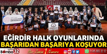 Eğirdir Halk Oyunlarında başarıdan başarıya koşuyor