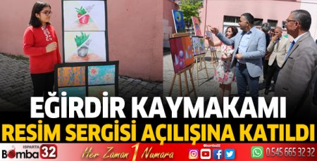 Eğirdir Kaymakamı Resim Sergisi açılışına katıldı