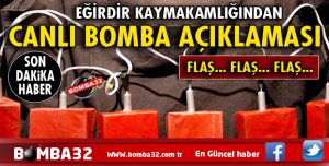 EĞİRDİR KAYMAKAMLIĞINDAN CANLI BOMBA AÇIKLAMASI