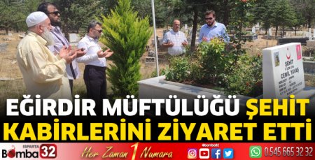 Eğirdir Müftülüğü şehit kabirlerini ziyaret etti