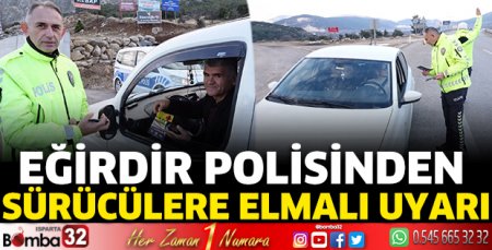 Eğirdir polisinden sürücülere elmalı uyarı