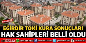 EĞİRDİR TOKİ KURA SONUÇLARI BELLİ OLDU