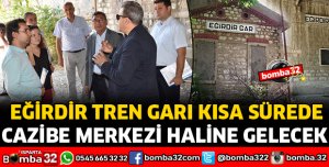 EĞİRDİR TREN GARI CAZİBE MERKEZİ HALİNE GELECEK