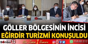 EĞİRDİR TURİZMİ MASAYA YATIRILDI