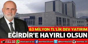 EĞİRDİR YENİ HASTANESİ HALKA HİZMETE BAŞLIYOR