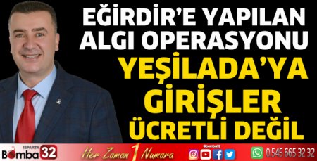 Eğirdir Yeşilada’ya girişler ücretli değil
