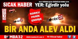 EĞİRDİR YOLUNDA ARAÇ YANGINI 
