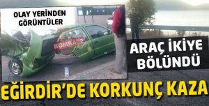 EĞİRDİR YOLUNDA FECİ KAZA