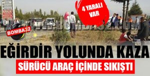 Eğirdir Yolunda Kaza 4 Yaralı