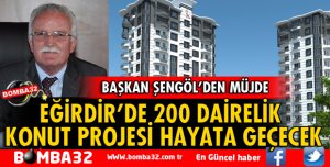 EĞİRDİR’DE 200 DAİRELİK KONUT PROJESİ HAYATA GEÇECEK