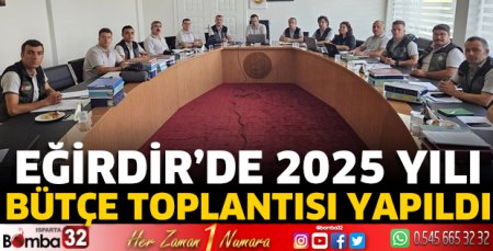 Eğirdir’de 2025 yılı bütçe toplantısı yapıldı