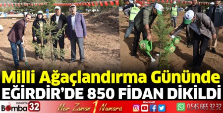 Eğirdir’de 850 fidan dikildi