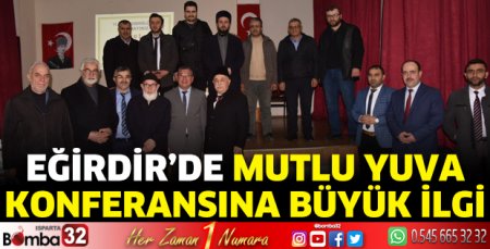 Eğirdir’de ‘Mutlu Yuva’ konferansına büyük ilgi