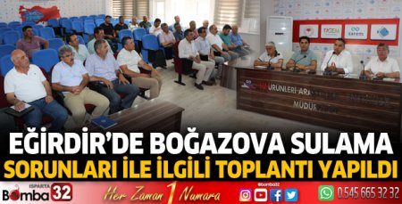 Eğirdir’de Boğazova sulama sorunları ile ilgili toplantı yapıldı