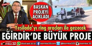 EĞİRDİR’DE BÜYÜK PROJE