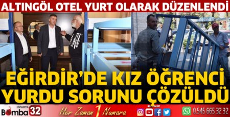 Eğirdir’de kız öğrenci yurdu sorunu çözüldü