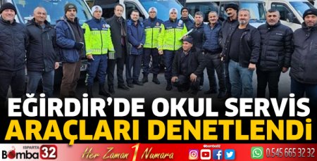 Eğirdir’de okul servis araçları denetlendi