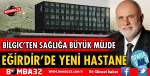 EĞİRDİR’E YENİ HASTANE