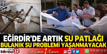 Eğirdir’in 50 yıllık içme suyu hattı yenileniyor