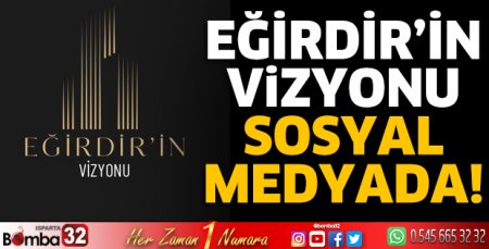 Eğirdir’in vizyonu sosyal medyada!