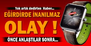 Eğirdir'de İnanılmaz olay 