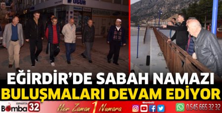 Eğirdir'de sabah namazı buluşmaları devam ediyor