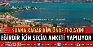 EĞİRDİR'DE SEÇİM ANKETİ YAPILIYOR