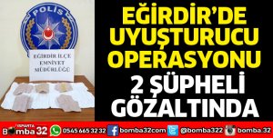 Eğirdir'de uyuşturucu operasyonu