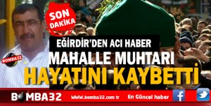 EĞİRDİR'DEN ACI HABER 
