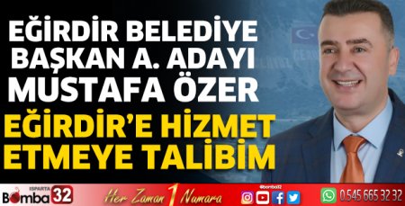 Eğirdir'e hizmet etmeye talibim