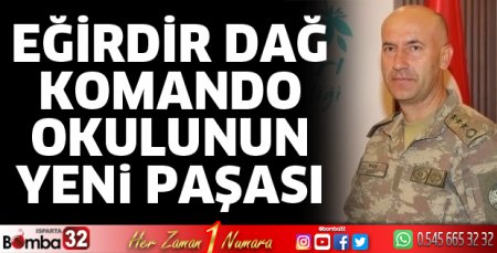 Eğirdir'e Tuğgenaral Ahmet Aşık atandı