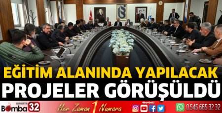 Eğitim alanında yapılacak  projeler görüşüldü