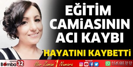 Eğitim camiasının acı kaybı