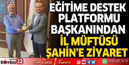 Eğitime Destek Platformu Başkanından, İl Müftüsü Şahin’e ziyaret