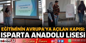 EĞİTİMİNİN AVRUPA’YA AÇILAN KAPISI ISPARTA ANADOLU LİSESİ